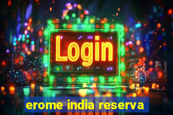 erome india reserva